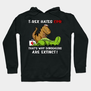 T-Rex Hates CPR That's Why Dinosaurs Are Extinct Hoodie